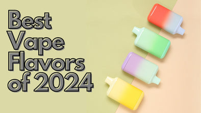 Top 22 Unmissable Vape Flavors of 2024