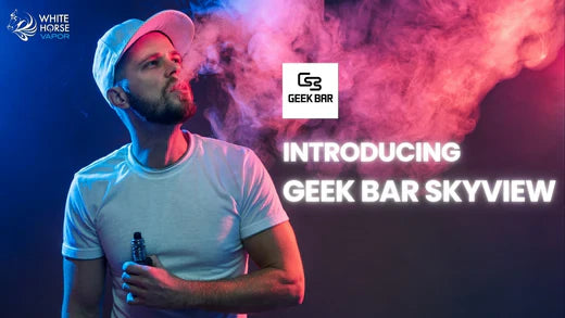 Introducing Geek Bar Skyview - The Next Gen Disposable Vape by Geek Bar