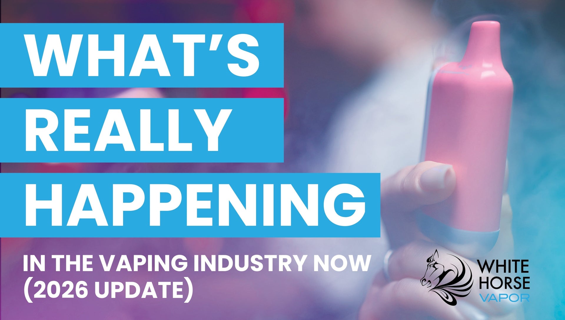 What’s Really Happening in the Vaping Industry Now (2026 Update)