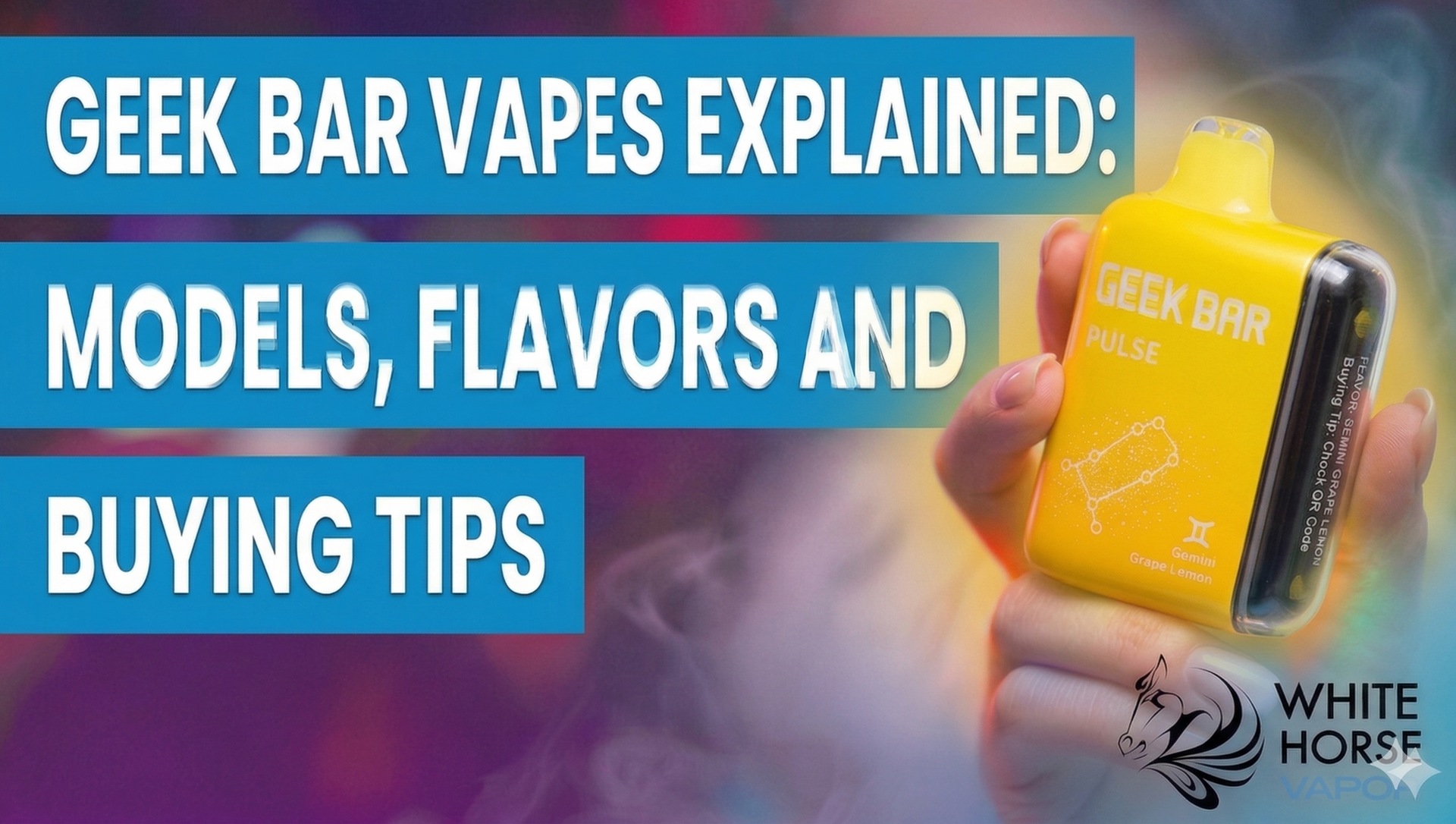 Geek Bar Vapes Explained: Models, Flavors and Buying Tips